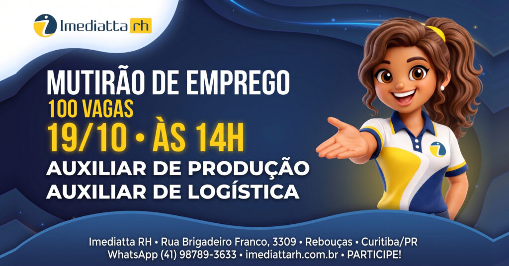 Mutirão de emprego da Imediatta RH em 19 de outubro às 14h, com 100 vagas de produção e logística em Curitiba.